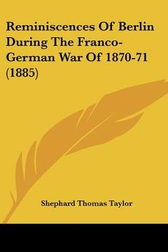 portada reminiscences of berlin during the franco-german war of 1870-71 (1885) (in English)