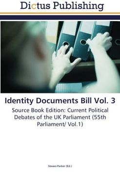 portada Identity Documents Bill Vol. 3: Source Book Edition: Current Political Debates of the UK Parliament (55th Parliament/ Vol.1)