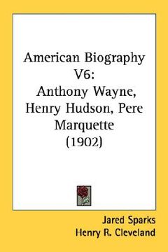 portada american biography v6: anthony wayne, henry hudson, pere marquette (1902) (en Inglés)