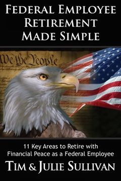 portada Federal Employee Retirement Made Simple: 11 Key Areas for Financial Peace as a Retired Federal Employee (en Inglés)