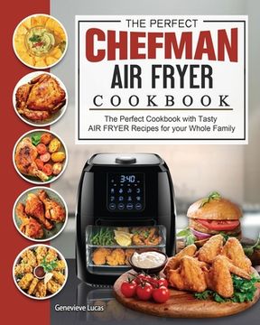 portada The Perfect Chefman AIR FRYER Cookbook: The Perfect Cookbook with Tasty AIR FRYER Recipes for your Whole Family