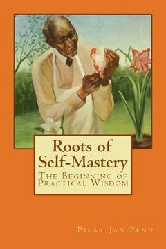 portada Roots of Self-Mastery: The Beginning of Practical Wisdom (en Inglés)