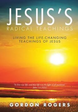 portada Jesus's Radical Teachings: Living the Life-Changing Teachings of Jesus (en Inglés)