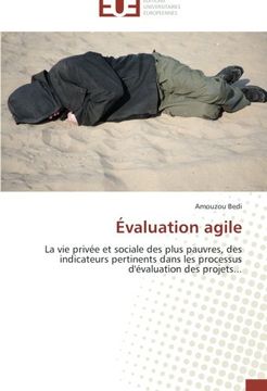 portada Évaluation agile: La vie privée et sociale des plus pauvres, des indicateurs pertinents dans les processus d'évaluation des projets...