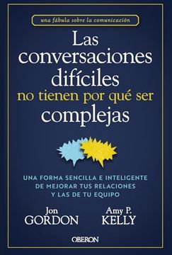 portada Las Conversaciones Difíciles no Tienen por qué ser Complejas: Una Forma Sencilla e Inteligente de Mejorar tus Relaciones y las de tu Equipo