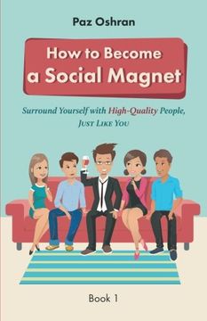 portada How To Become a Social Magnet: Surround Yourself With High-Quality People, Just Like You (Social skills) (Volume 1)