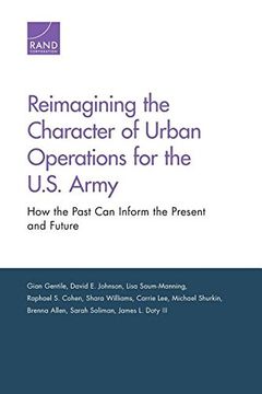 portada Reimagining the Character of Urban Operations for the U. S. Army: How the Past can Inform the Present and Future (in English)