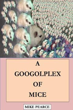 portada A Googolplex of Mice (en Inglés)