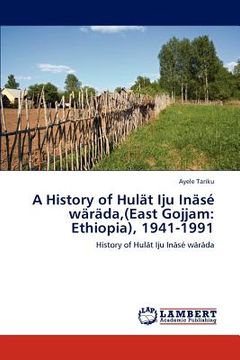 portada a history of hul t iju in s w r da, (east gojjam: ethiopia), 1941-1991 (en Inglés)