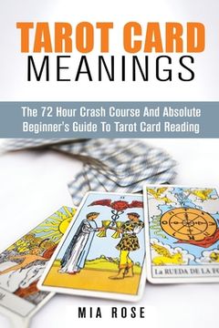 portada Tarot Card Meanings: The Absolute Beginner's Guide to Tarot Card Reading (en Inglés)