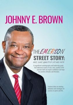 portada The Emerson Street Story: Race, Class, Quality of Life and Faith: In Business, Money, Politics, School, and More (en Inglés)