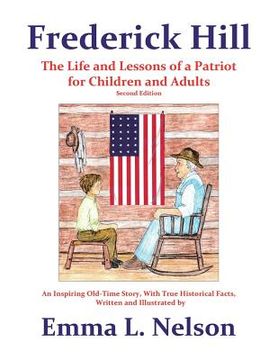 portada Frederick Hill: The Life and Lessons of a Patriot for Children and Adults (en Inglés)