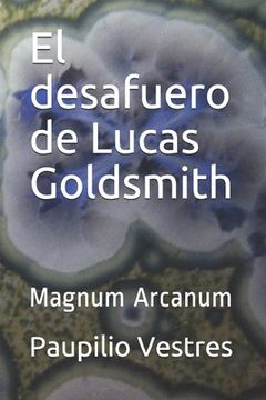portada El desafuero de Lucas Goldsmith: Magnum Arcanum