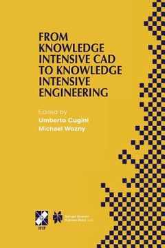 portada From Knowledge Intensive CAD to Knowledge Intensive Engineering: Ifip Tc5 Wg5.2. Fourth Workshop on Knowledge Intensive CAD May 22-24, 2000, Parma, It