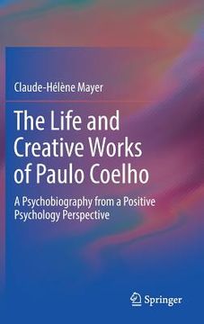 portada The Life and Creative Works of Paulo Coelho: A Psychobiography from a Positive Psychology Perspective (en Inglés)