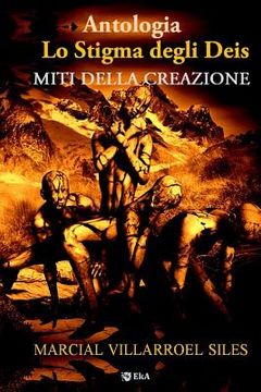 portada Antologia: Miti Della Creazione: Lo Stigma Degli Dei (in Italian)