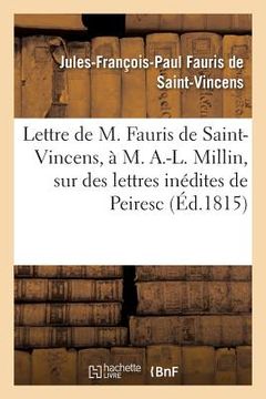 portada Lettre de M. Fauris de Saint-Vincens, À M. A.-L. Millin, Sur Des Lettres Inédites de Peiresc (en Francés)