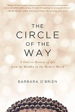 portada The Circle of the Way: A Concise History of zen From the Buddha to the Modern World (en Inglés)