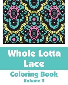 portada Whole Lotta Lace Coloring Book (Volume 3) (en Inglés)