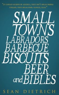 portada Small Towns Labradors Barbecue Biscuits Beer and Bibles (en Inglés)