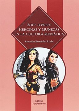 portada Soft Power: Heroínas y Muñecas en la Cultura Mediática
