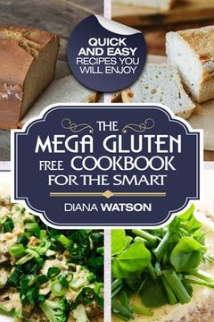 portada Gluten Free Cookbook: The Mega Gluten-Free Cookbook For The Smart - Quick and Easy Recipes You Will Enjoy 
