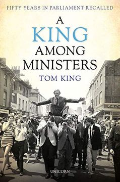 portada A King Among Ministers: Fifty Years in Parliament Recalled (in English)