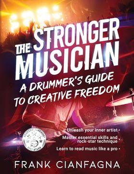 portada The Stronger Musician: A Drummer's Guide to Creative Freedom (en Inglés)
