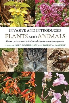 portada invasive and introduced plants and animals: human perceptions, attitudes and approaches to management (en Inglés)