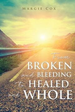 portada From Broken and Bleeding to Healed and Whole 