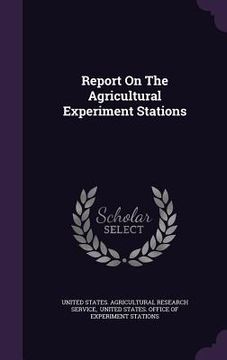 portada Report On The Agricultural Experiment Stations (en Inglés)