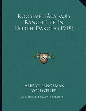 portada rooseveltacentsa -a centss ranch life in north dakota (1918) (en Inglés)