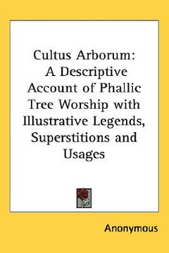 portada cultus arborum: a descriptive account of phallic tree worship with illustrative legends, superstitions and usages (en Inglés)