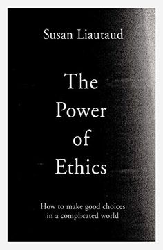 portada The Power of Ethics: How to Make Good Choices in a Complicated World (en Inglés)