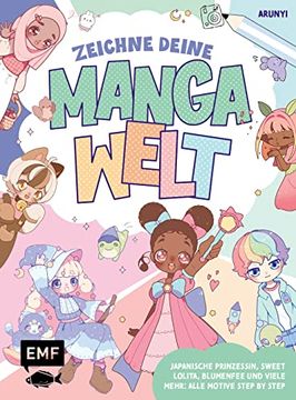 portada Zeichne Deine Manga-Welt: Japanische Prinzessin, Sweet Lolita, Blumenfee und Viele Mehr: Alle Motive Step by Step (en Alemán)