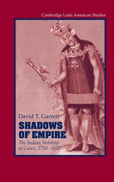 portada Shadows of Empire: The Indian Nobility of Cusco, 1750-1825 (Cambridge Latin American Studies) (en Inglés)
