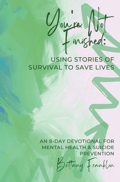 portada You're Not Finished: Using Stories of Survival to Save Lives (in English)