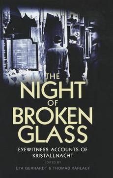 portada the night of broken glass: eyewitness accounts of kristallnacht