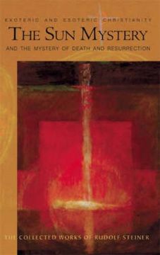 portada The sun Mystery and the Mystery of Death and Resurrection: Exoteric and Esoteric Christianity (Collected Works of Rudolf Steiner) (en Inglés)