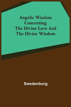 portada Angelic Wisdom Concerning the Divine Love and the Divine Wisdom 