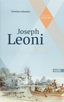 portada Joseph Leoni: Ein Italiener am Starnberger see (Vergessenes Bayern) (in German)