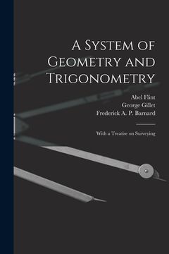 portada A System of Geometry and Trigonometry: With a Treatise on Surveying (en Inglés)
