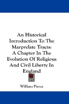 portada an historical introduction to the marprelate tracts: a chapter in the evolution of religious and civil liberty in england (in English)