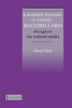 portada A Marxist Reading of Young Baudrillard. Throughout His Ordered Masks (en Inglés)