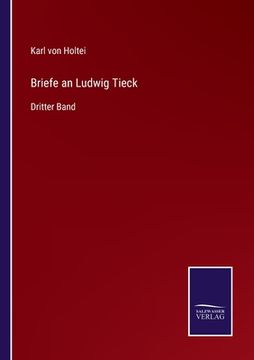 portada Briefe an Ludwig Tieck: Dritter Band (en Alemán)