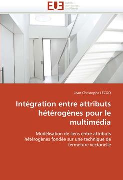 portada Integration Entre Attributs Heterogenes Pour Le Multimedia
