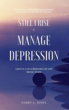 portada Still I Rise & Manage Depression: Learn to Live A Balanced Life With Mental Illness