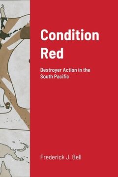 portada Condition Red: Destroyer Action in the South Pacific (en Inglés)