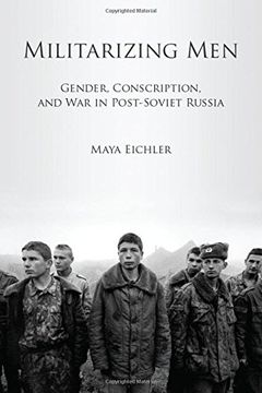 portada Militarizing Men: Gender, Conscription, and war in Post-Soviet Russia (en Inglés)
