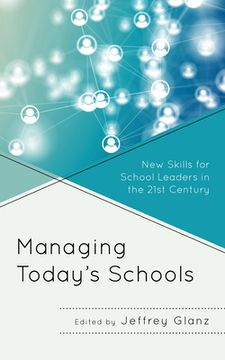 portada Managing Today's Schools: New Skills for School Leaders in the 21st Century (en Inglés)